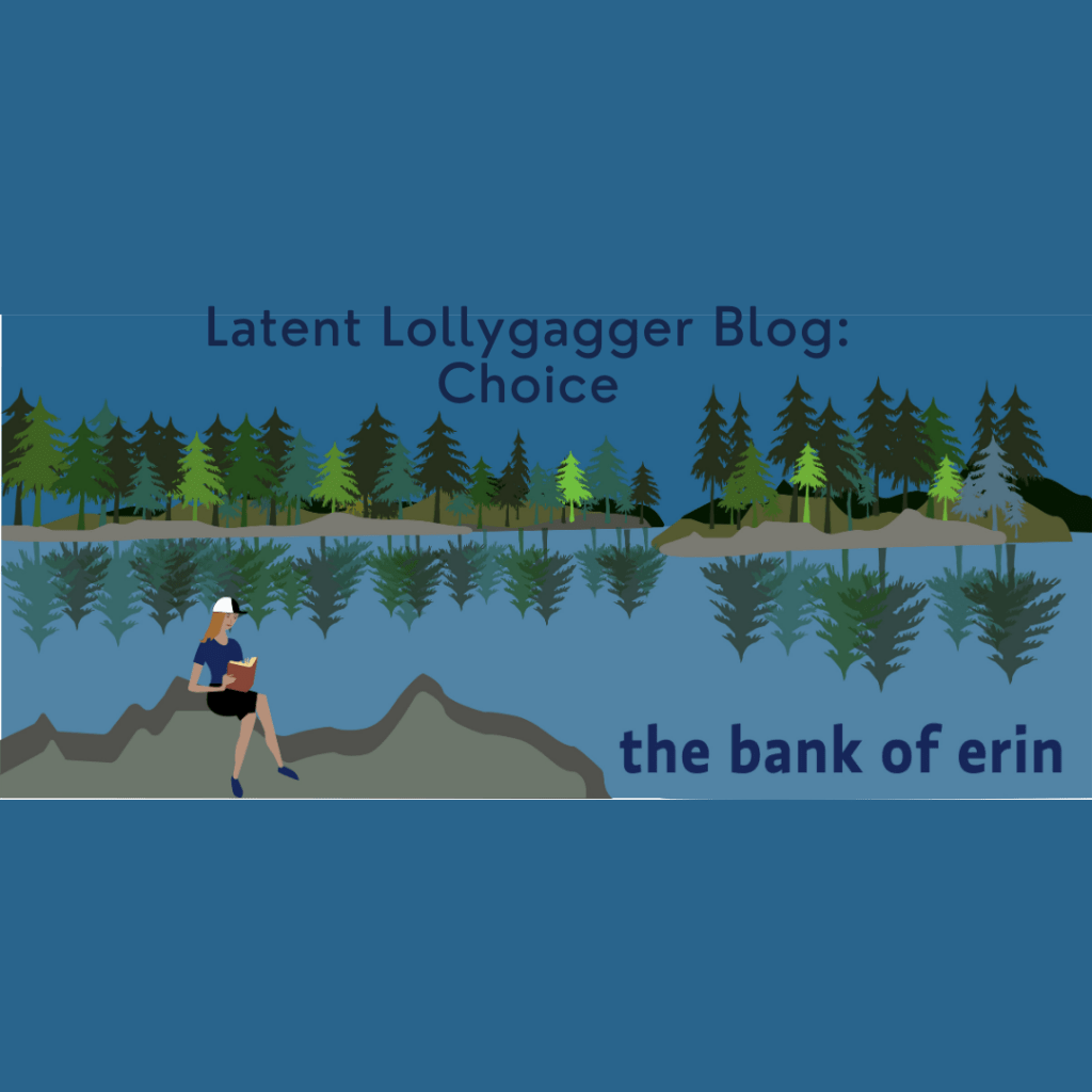 Latent Lollygagger: Choice